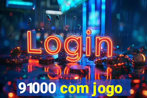 91000 com jogo